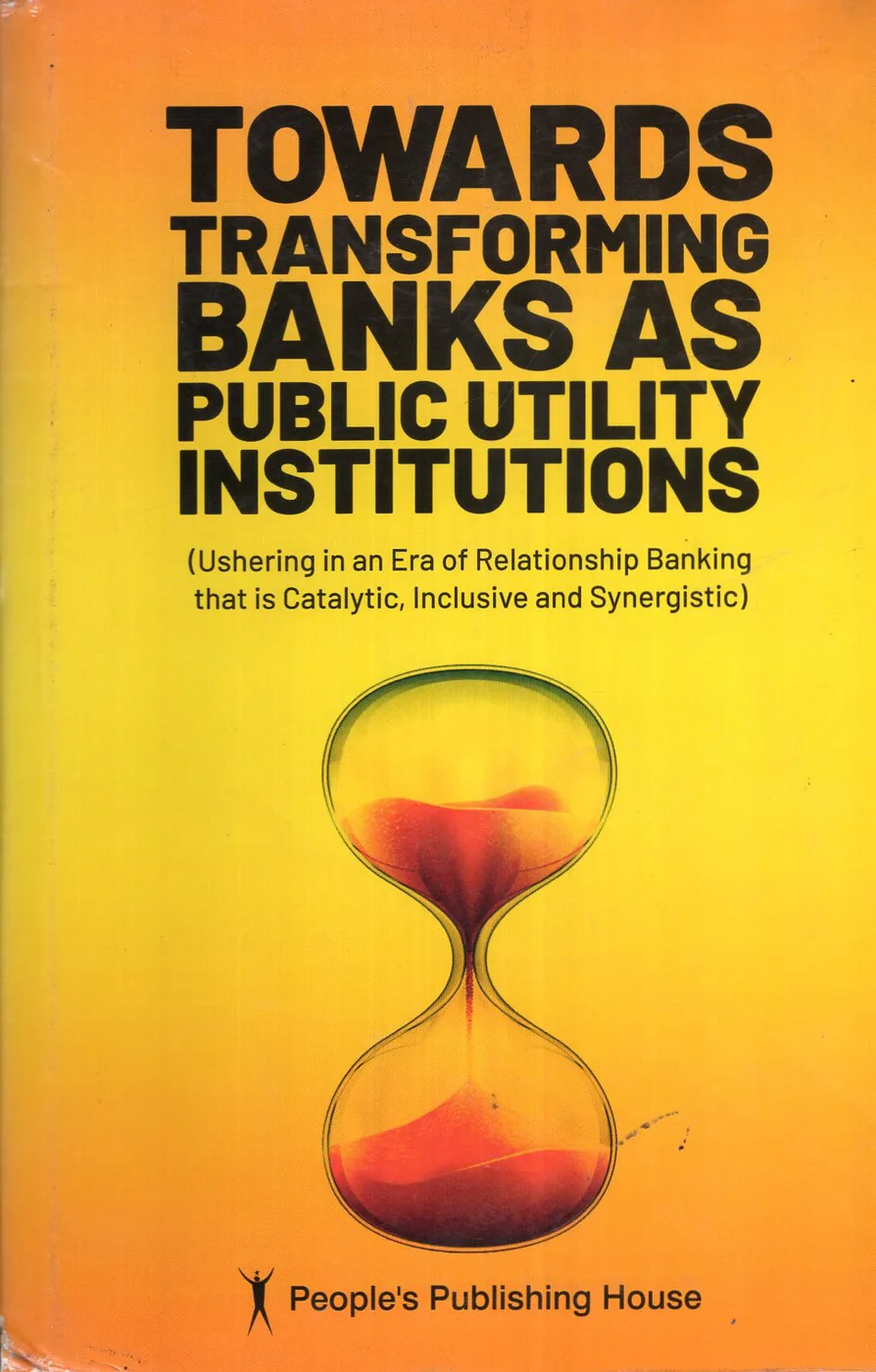 TOWARDS TRANSFORMING BANKS AS PUBLIC UTILITY INSTITUTIONS by PEOPLES PUBLISHING HOUSE(P) LTD English book cover